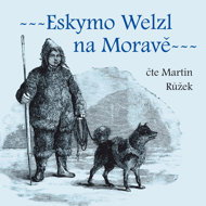 Eskymo Welzl in Moravia - Bedřich Golombek  Miloš Pospíšil