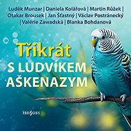 Three times with Ludvík Ashkenazy - Blanka Bohdanová  Daniela Kolářová  Martin Růžek  Otakar Brousek  Václav Postránecký  Valerie Zawadská  Luděk Munzar  Ludvík Aškenazy  Jan Šťastný
