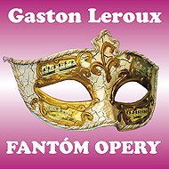 Gaston Leroux: The Phantom of the Opera - Pavel Soukup  Gaston Leroux