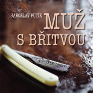 Jaroslav Putík: The Man with the Razor - Jaroslav Putík  Ladislav Mrkvička