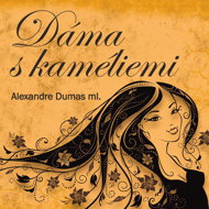 A. Dumas Jr.: The Lady with Camellias - Pavel Soukup  Alexandre Dumas ml.