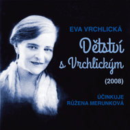 Eva Vrchlická: Childhood with Vrchlický (2008) - Eva Vrchlická  Růžena Merunková