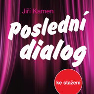 Jiří Kamen: Last dialogue - Jiří Kamen