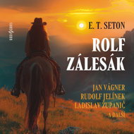 E. T. Seton: Rolf the woodsman (reading) - Jan Vágner  Ladislav Županič  Rudolf Jelínek  Ernest Thompson Seton  Jiří Šrámek
