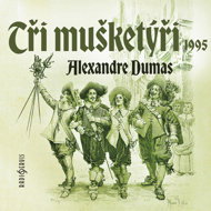Alexandre Dumas: The Three Musketeers (1995) - Alexandre Dumas st.  Ivan Řezáč  Jan Strejček  Jaroslava Strejčková  Pavel Rímský  Radoslav Brzobohatý  Svatopluk Skopal  Viktor Preiss  Hana Maciuchová  Jan Šťastný