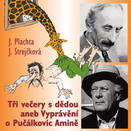 J. Plachta, J. Strejčková: Three Evenings with Grandpa or Tales of Pucálkovic Amina - Jindřich Plachta