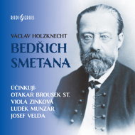 Václav Holzknecht: Bedřich Smetana - Josef Velda  Otakar Brousek  Pavel Soukup  Viola Zinková  Václav Holzknecht  Luděk Munzar