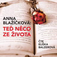 Anna Blažičková: Now something from life - Anna Blažíčková  Eliška Balzerová