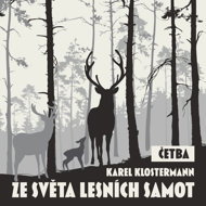 Karel Klostermann: From the World of Forest Solitudes (reading) - Karel Klostermann  Jaroslav Konečný