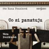Věra Dvořáková: What I remember - Hana Franková  Věra Dvořáková