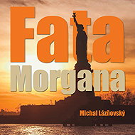 Michal Lázňovský: Fata Morgana - Michal Lázňovský