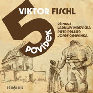 Viktor Fischl: Five short stories - Josef Červinka  Petr Pelzer  Ladislav Mrkvička  Viktor Fischl