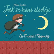 Milan Lajdar: How to chase thieves - Milan Lajdar  František Filipovský