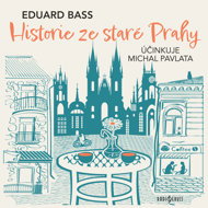 Eduard Bass: History from Old Prague - Eduard Bass  Michal Pavlata