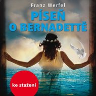 Franz Werfel: The Song of Bernadette - Eduard Cupák  Jan Hartl  Jana Preissová  Klára Jirsáková  Franz Werfel