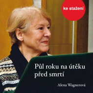 Alena Wagner: Six months on the run from death - Alena Wagnerová