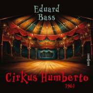 Eduard Bass: Circus Humberto (1961) - Eduard Bass