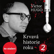 Victor Hugo: The Bloody History of the Year 2 - Victor Hugo  Daniela Kolářová  Eduard Cupák  Jana Andresíková  Jiří Adamíra  Oldřich Vlach  Ota Sklenčka  Pavel Pípal  Petr Pelzer  Lubor Tokoš  Jiří Šrámek  Miroslav Moravec