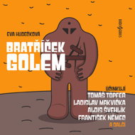 Eva Hudečková: Little Brother Golem - Alois Švehlík  Barbora Hrzánová  Ivan Trojan  Jiří Langmajer  Otakar Brousek  Tomáš Töpfer  František Němec  Eva Hudečková  Ladislav Mrkvička  Naďa Konvalinková