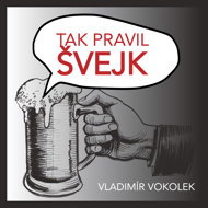 Vladimir Vokolek: So said Svejk - Vladimír Vokolek  Ladislav Mrkvička