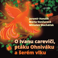 About Ivan the Tsar, the Firebird and the Gray Wolf - anonym (pro Dilia)