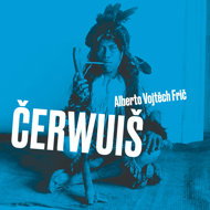 A. V. Frič: Čerwuiš, or From Pachek to Pachek by a detour through Central Europe - Lukáš Hlavica  Yvonna Fričová  Alberto Vojtěch Frič