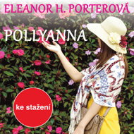 Eleanor H. Porter: Pollyanna - Eleanor Hodgmanová-Porterová