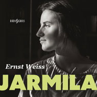 Ernst Weiss: Jarmila - Ernst Weiss  Pavel Kikinčuk
