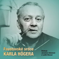 The Faustian Heart of Karel Höger - Eva Högerová  Luděk Munzar  Jaroslava Adamová