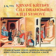 J. K. Tyl: Blood Baptisms or Drahomíra and Her Sons - Josef Kajetán Tyl