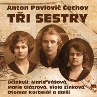 A. A. P. Chekhov: The Three Sisters - Anton Pavlovič Čechov