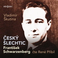 Vladimír Škutina: Czech Nobleman František Schwarzenberg - René Přibil  Vladimír Škutina