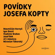 Short stories by Josef Kopta - Miroslav Táborský  Jiří Adamíra  Maxmilián Hornyš  Vladimír Brabec  Josef Bek  Igor Bareš