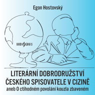 Egon Hostovský: The Literary Adventures of a Czech Writer Abroad, or On the Honourable Profession of - Egon Hostovský  Jiří Samek