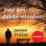 Jaromír Ptáček: A Certain Day in the Distant Past - Jaromír Ptáček