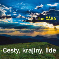 Jan Čáka: Roads, landscapes, people - Jan Čáka  Pavel Soukup