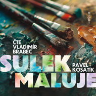 Pavel Kosatík: Sulek paints - Pavel Kosatík  Vladimír Brabec
