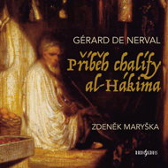 Gérard de Nerval: The Story of the Caliph al-Hakim - Gérard de Nerval  Zdeněk Maryška