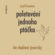 Josef Kroutvor: The Flight of a Little Bird - Josef Kroutvor  Vladimír Javorský