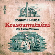 Bohumil Hrabal: Krasosmutnění - Radim Vašinka  Bohumil Hrabal