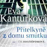 Eva Kantůrková: Girlfriend from the House of Sorrow - Jana Štěpánková  Eva Kantůrková