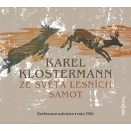 Karel Klostermann: From the world of forest solitudes - Karel Klostermann  Čestmír Řanda  Jiří Hromada  Ludmila Roubíková  Otakar Brousek  Pavel Soukup  Václav Kaňkovský  Vilém Besser