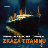 Miroslava and Josef Toman: The Destruction of the Titanic - Miroslava Tomanová  Josef Toman