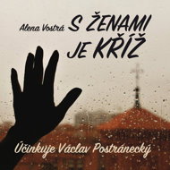 Alena Vostrá: There is a cross with women - Alena Vostrá