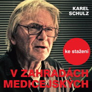 Karel Schulz: In the gardens of Medicea - František Med  Ilja Racek  Jan Hartl  Jiří Zahajský  Karel Schulz  Karel Urbánek  Marta Vančurová  Otakar Brousek  Radim Vašinka  Stanislav Fišer  Sylva Turbová  Vladimír Ráž  Ladislav Mrkvička  Rudolf Pellar  Boris Rösner