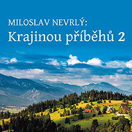 Miloslav Nevrlý: Landscape of stories 2 - reading from the Book of the Jizera Mountains - Miloslav Nevrlý  Václav Helšus