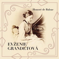 Honoré de Balzac: Eugenie Grandet - Honoré de Balzac