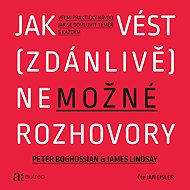 How to have (seemingly) impossible conversations - James Lindsay  Peter Boghossian