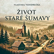 The life of old Sumava - Vlastimil Vondruška