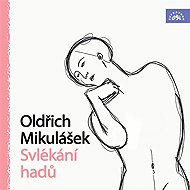 Oldřich Mikulášek Undressing the Snakes - Oldřich Mikulášek